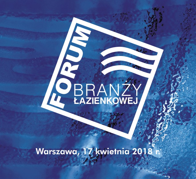 Forum Branży Łazienkowej 2018: raport specjalny! Zobacz i pobierz!